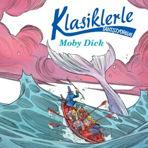 Klasiklerle Tanışıyorum - Moby Dick