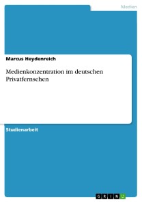 Medienkonzentration im deutschen Privatfernsehen